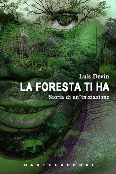 Copertina libro: La Foresta ti ha - Storia di un'iniziazione, di Luis Devin (240x360)