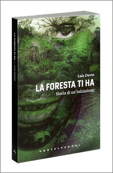 Copertina libro: La Foresta ti ha - Storia di un'iniziazione, di Luis Devin (230x350)