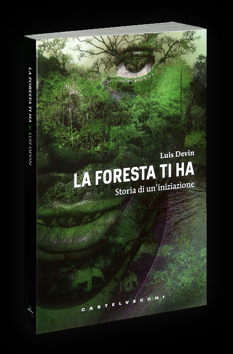 Copertina libro: La Foresta ti ha - Storia di un'iniziazione, di Luis Devin (460x700)