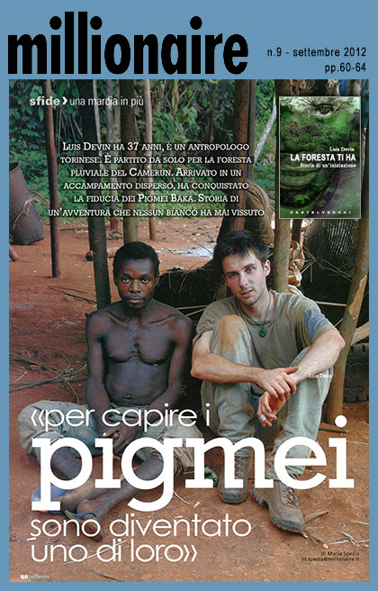 Millionaire - Intervista a Luis Devin sui pigmei Baka e sul romanzo La foresta ti ha