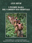 Luis Devin, I Pigmei Baka del Camerun sud-orientale