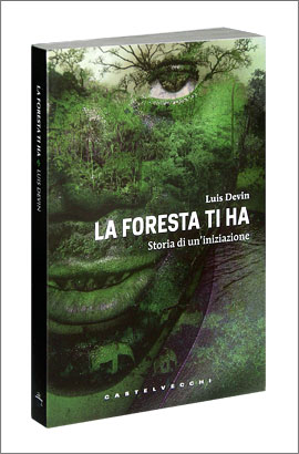 La Foresta ti ha (The Forest Has You) (270x410) Book cover: The Forest Has You - Story of an initiation, by Luis Devin (270x410)